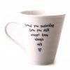 East Of India Porcelain Mug Loved You Yesterday Love You Still