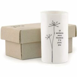 East Of India Porcelain If Mothers Were Flowers I'd Pick You Bud - Flower Vase